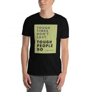 Tough Times Don't Last, Tough People Do - Short-Sleeve Unisex T-Shirt